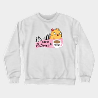 It's all about patience & coffee Crewneck Sweatshirt